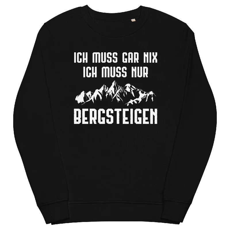 Ich Muss Gar Nix Ich Muss Nur Bergsteigen - Unisex Premium Organic Sweatshirt Hoodie Crop Top Short Trendy