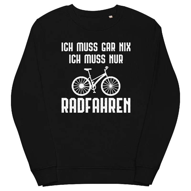 Ich Muss Gar Nix Ich Muss Nur Radfahren - Unisex Premium Organic Sweatshirt Hoodie with Hem Raw Edge Edgy Unfinished