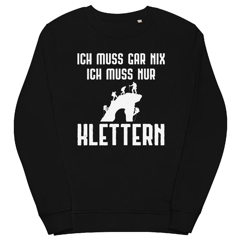 Ich Muss Gar Nix Ich Muss Nur Klettern - Unisex Premium Organic Sweatshirt Oversized Hoodie Comfort Casual