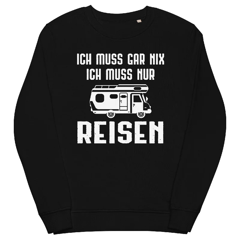 Ich Muss Gar Nix Ich Muss Nur Reisen - Unisex Premium Organic Sweatshirt Hoodie with Hem Embroidery Detailed Premium