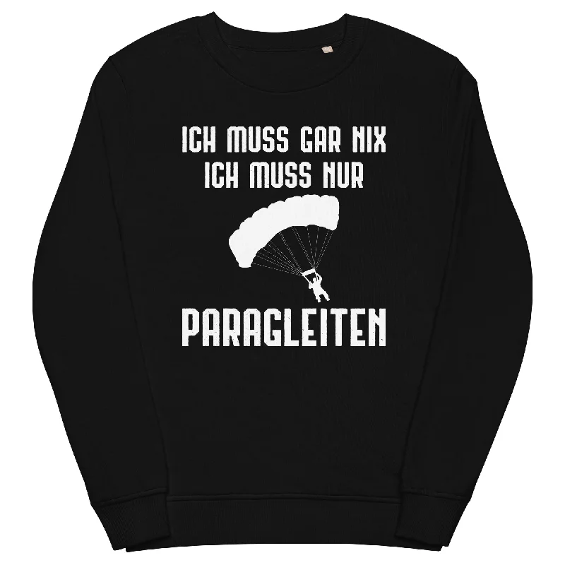 Ich Muss Gar Nix Ich Muss Nur Paragleiten - Unisex Premium Organic Sweatshirt Zip Hoodie Drawstring Kangaroo Pocket