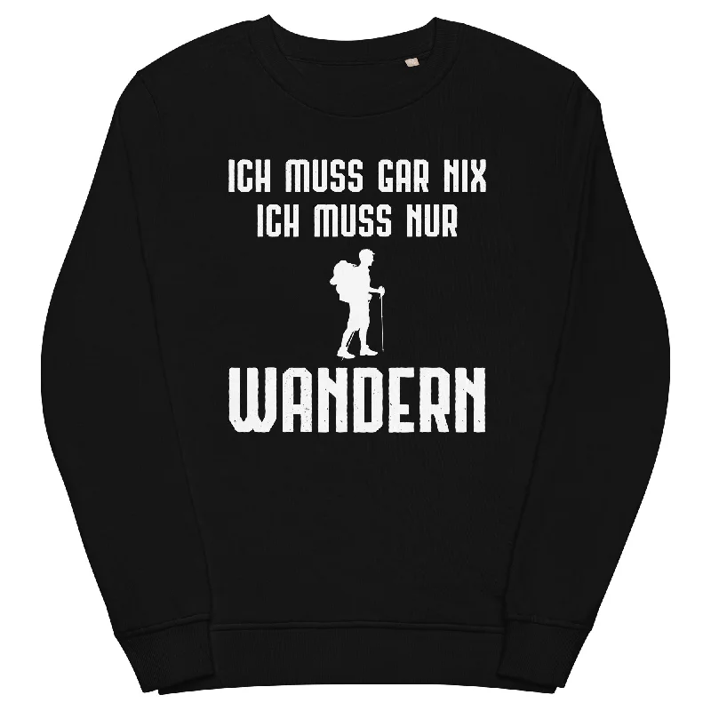 Ich Muss Gar Nix Ich Muss Nur Wandern - Unisex Premium Organic Sweatshirt Hoodie with Side Slits Relaxed Casual